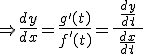 $\Rightarrow \frac{dy}{dx}=\frac{g'(t)}{f'(t)}=\frac{\;\frac{dy}{dt}\;}{\frac{dx}{dt}}$